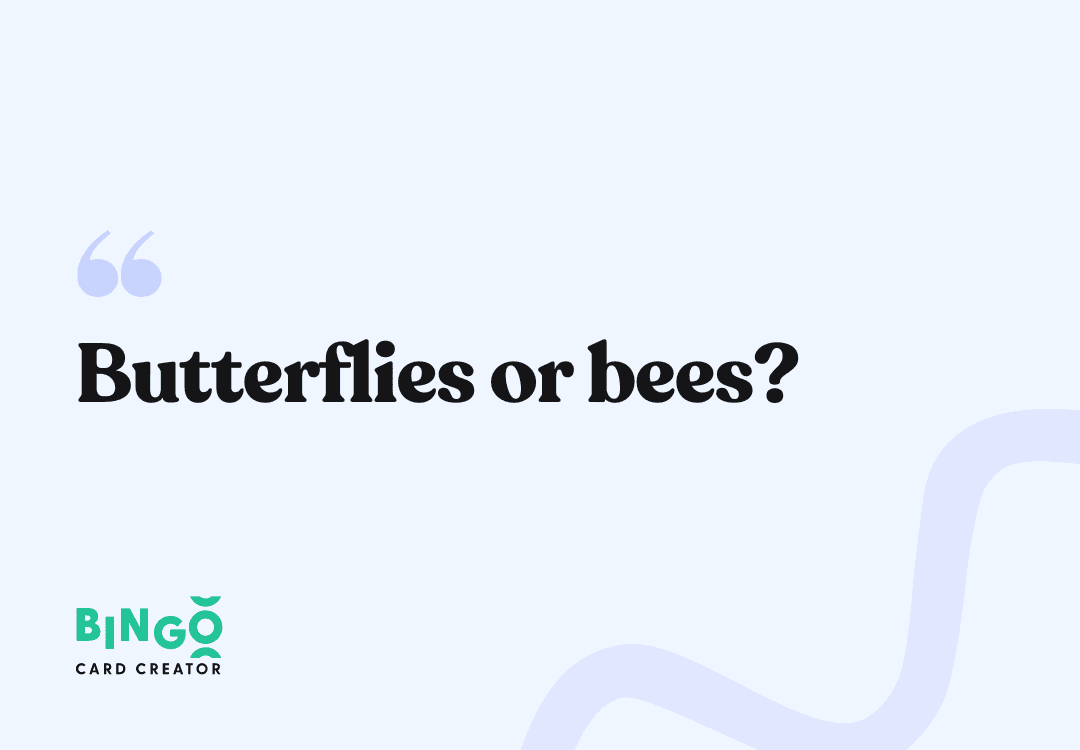 butterflies or bees